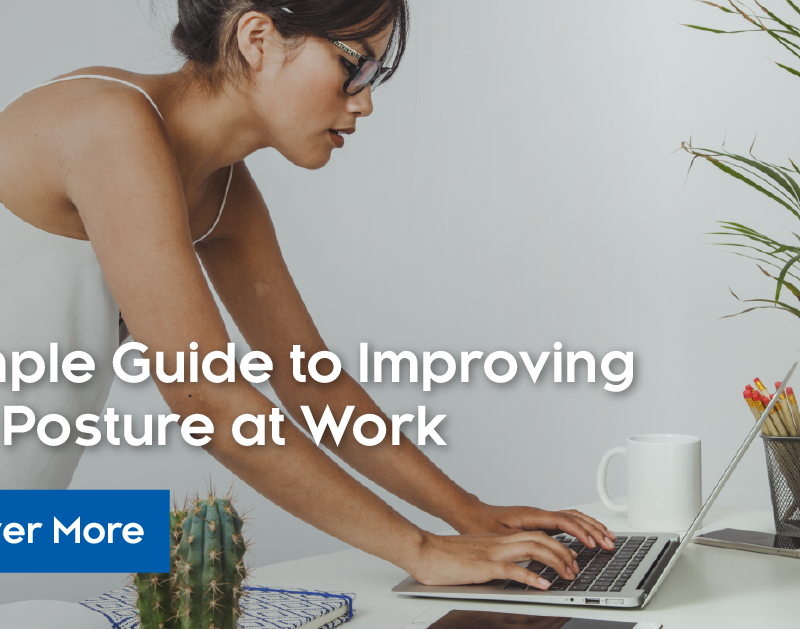 A Simple Guide to Improving your Posture at Work