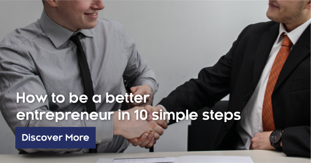 How To Be A Better Entrepreneur In 10 Simple Steps