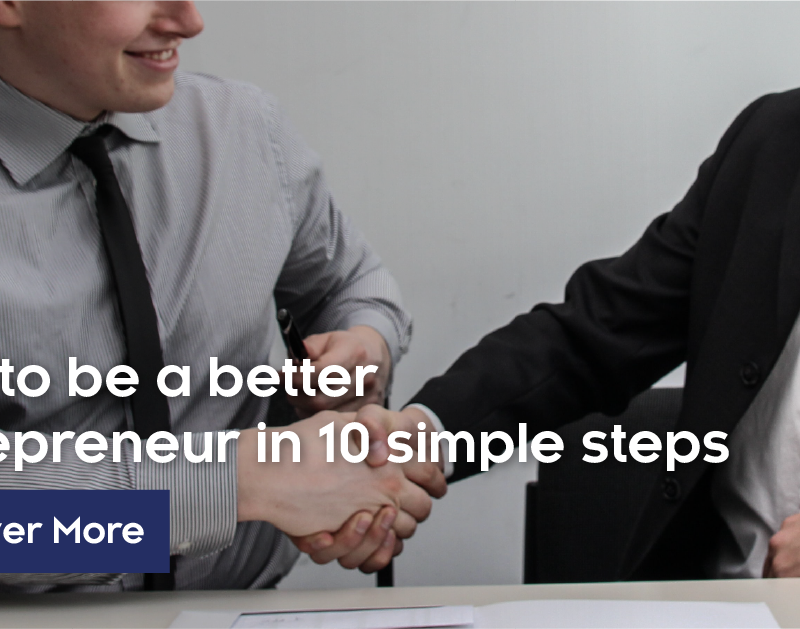 How To Be A Better Entrepreneur In 10 Simple Steps